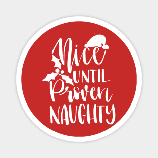 Nice until proven naughty christmas Magnet